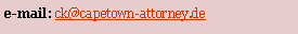 Textfeld: e-mail: ck@capetown-attorney.de 